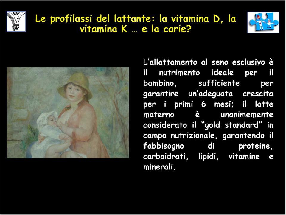 materno è unanimemente considerato il gold standard in campo nutrizionale,