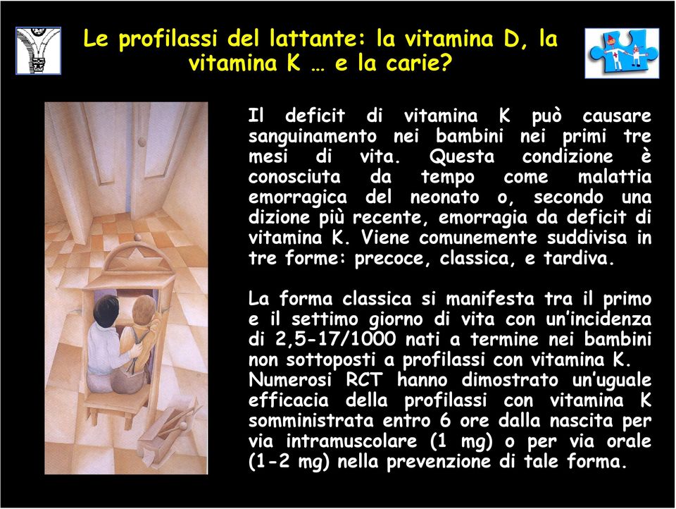 Viene comunemente suddivisa in tre forme: precoce, classica, e tardiva.