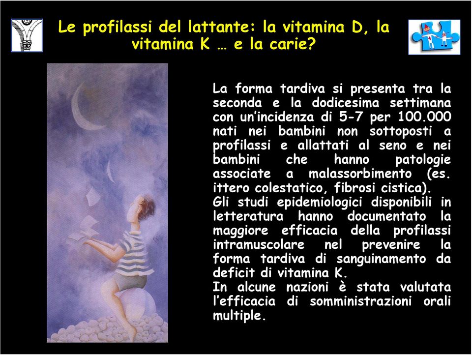 ittero colestatico, fibrosi cistica).