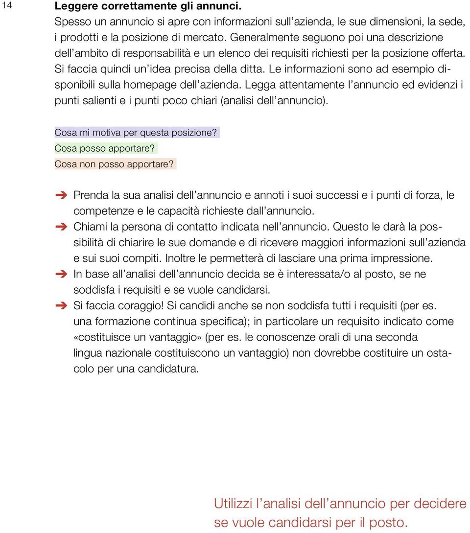 Le informazioni sono ad esempio disponibili sulla homepage dell azienda. Legga attentamente l annuncio ed evidenzi i punti salienti e i punti poco chiari (analisi dell annuncio).