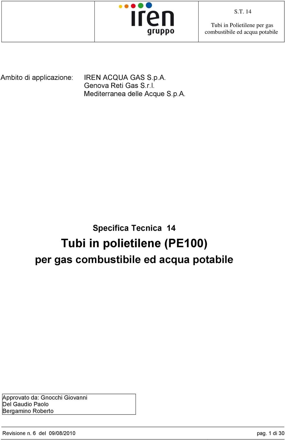 Tecnica 14 Tubi in polietilene (PE100) per gas combustibile ed Approvato da: