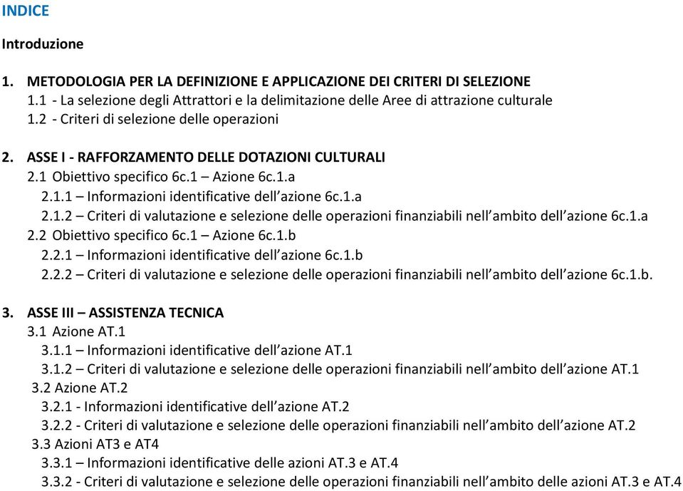 1.a 2.2 Obiettivo specifico 6c.1 Azione 6c.1.b 2.2.1 Informazioni identificative dell azione 6c.1.b 2.2.2 Criteri di valutazione e selezione delle operazioni finanziabili nell ambito dell azione 6c.1.b. 3.