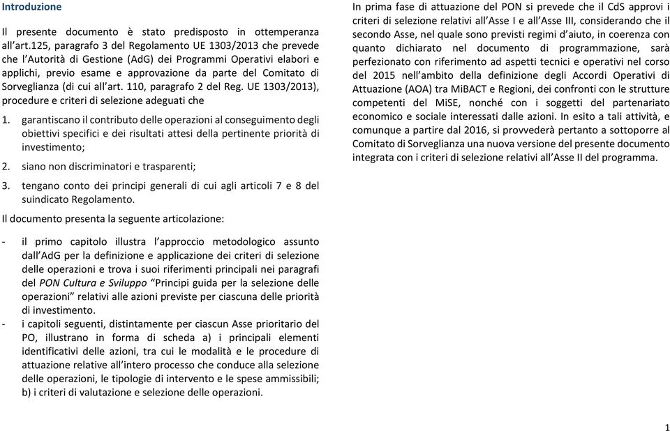 Sorveglianza (di cui all art. 110, paragrafo 2 del Reg. UE 1303/2013), procedure e criteri di selezione adeguati che 1.