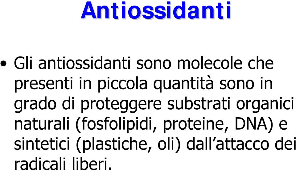 substrati organici naturali (fosfolipidi, proteine, DNA)