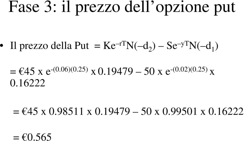 06)(0.25) x 0.19479 50 x e -(0.02)(0.25) x 0.16222 = 45 x 0.