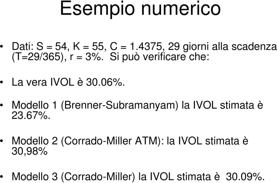 Si può verificare che: La vera IVOL è 30.06%.