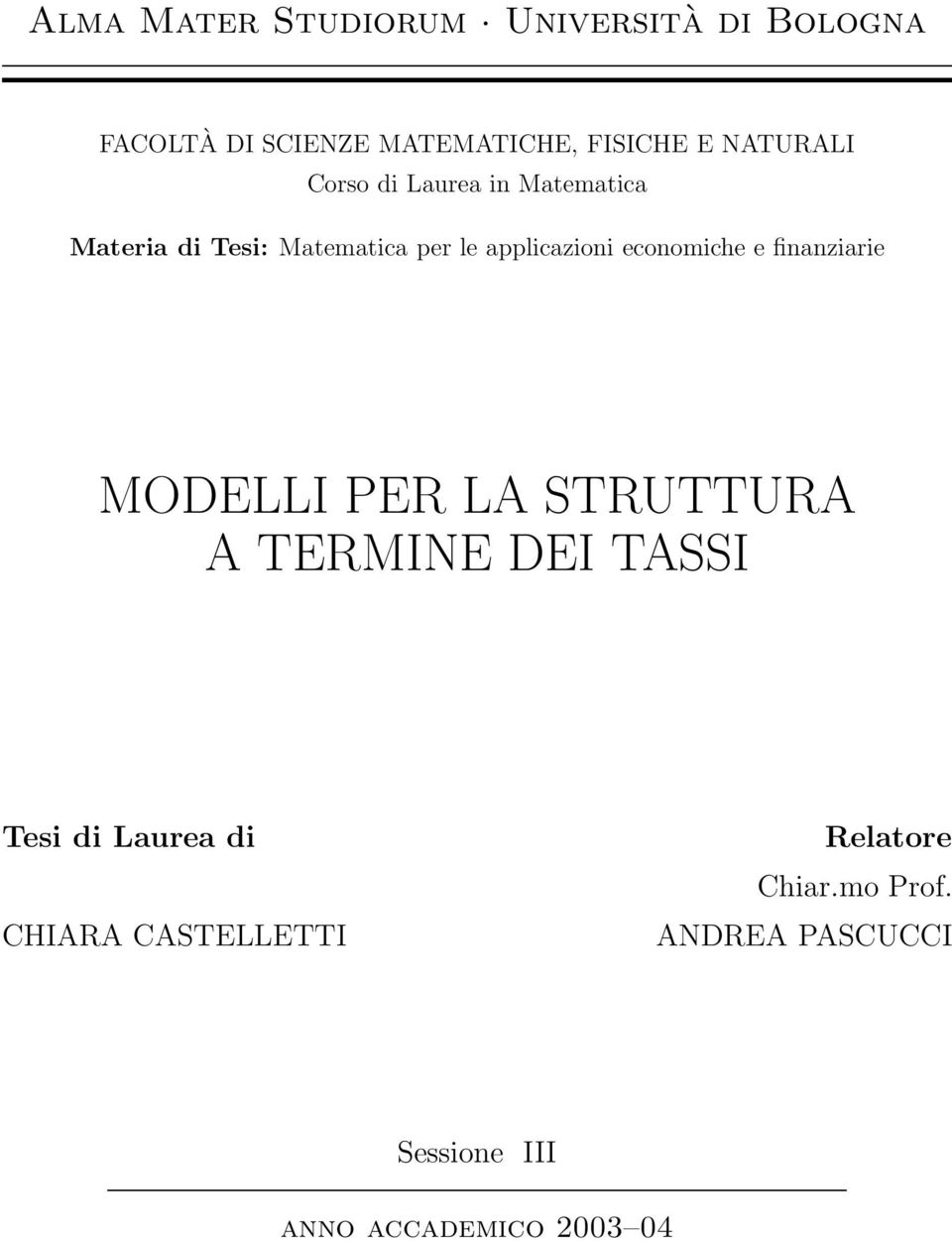 economiche e finanziarie MODELLI PER LA STRUTTURA A TERMINE DEI TASSI Tesi di Laurea