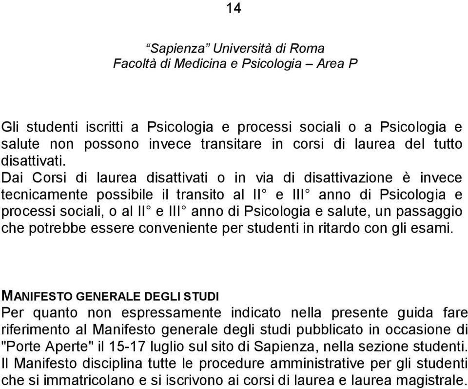 passaggio che potrebbe essere conveniente per studenti in ritardo con gli esami.