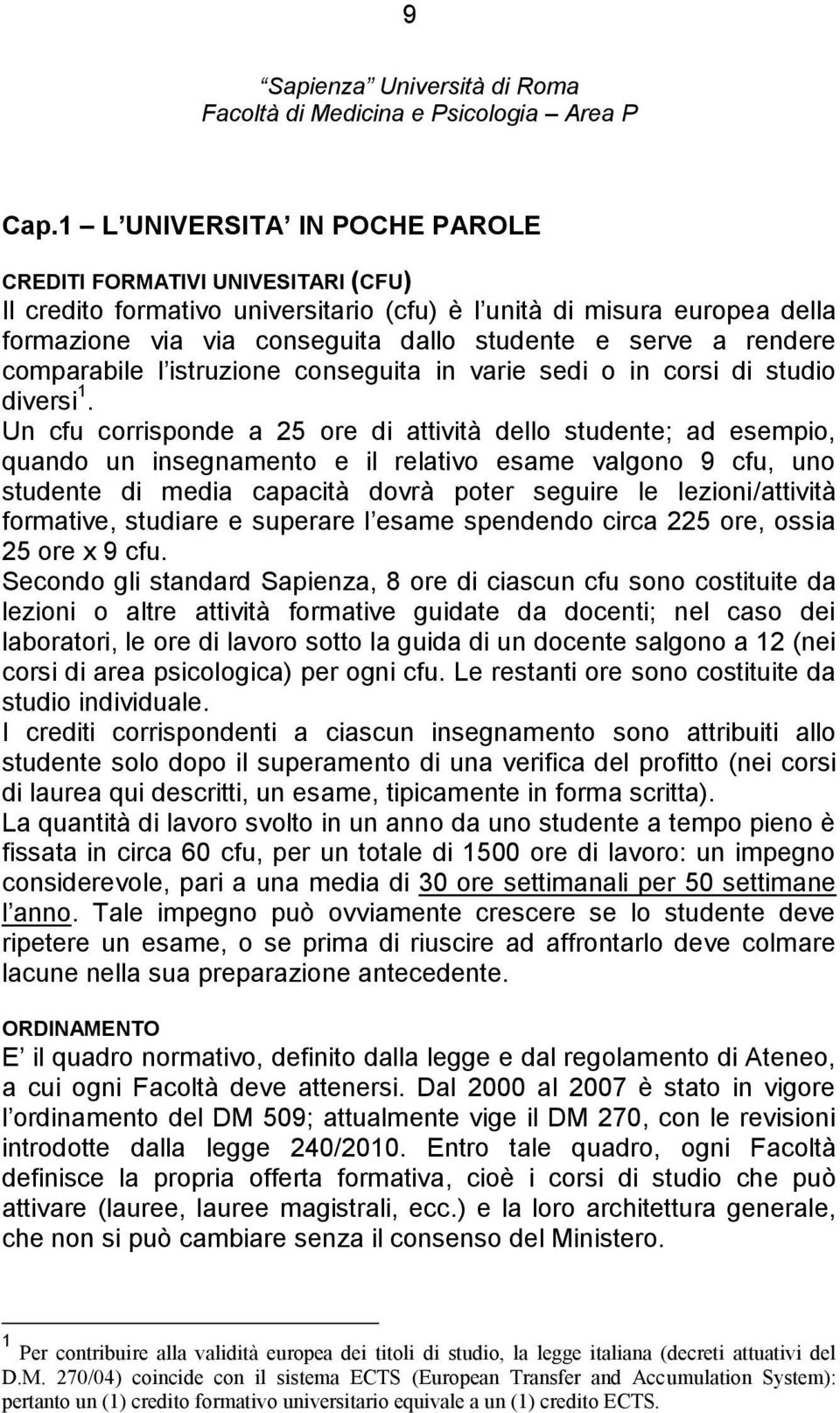 rendere comparabile l istruzione conseguita in varie sedi o in corsi di studio diversi 1.