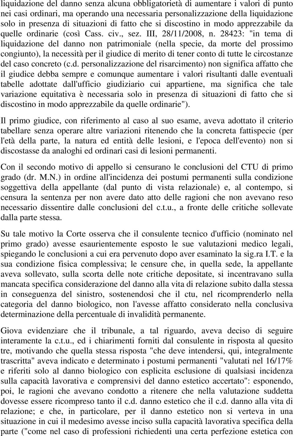 28423: "in tema di liquidazione del danno non patrimoniale (nella specie, da morte del prossimo congiunto), la necessità per il giudice di merito di tener conto di tutte le circostanze del caso