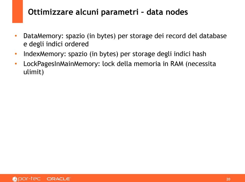 ordered IndexMemory: spazio (in bytes) per storage degli indici