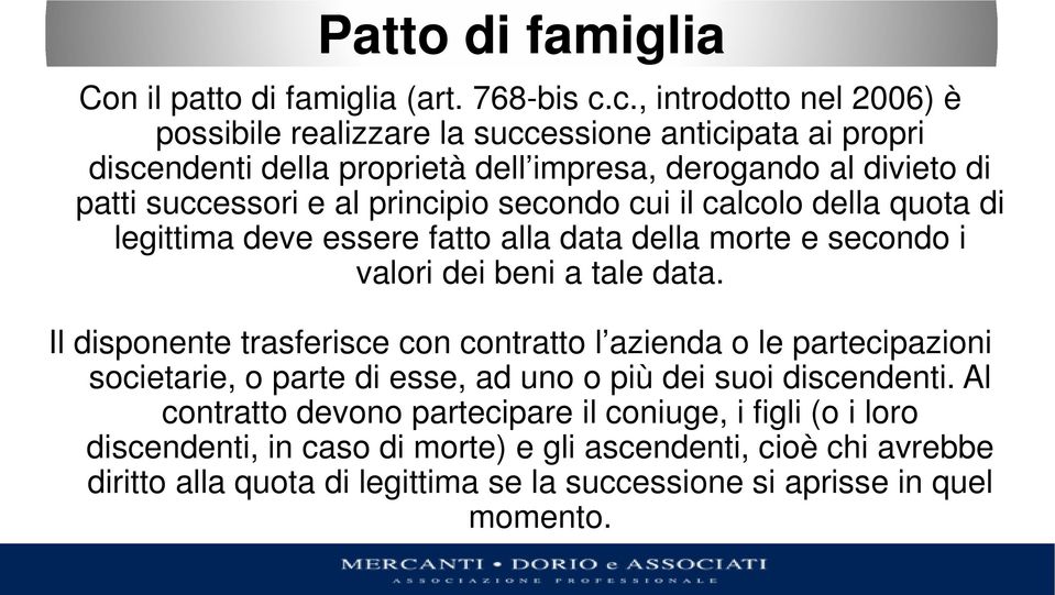 principio secondo cui il calcolo della quota di legittima deve essere fatto alla data della morte e secondo i valori dei beni a tale data.