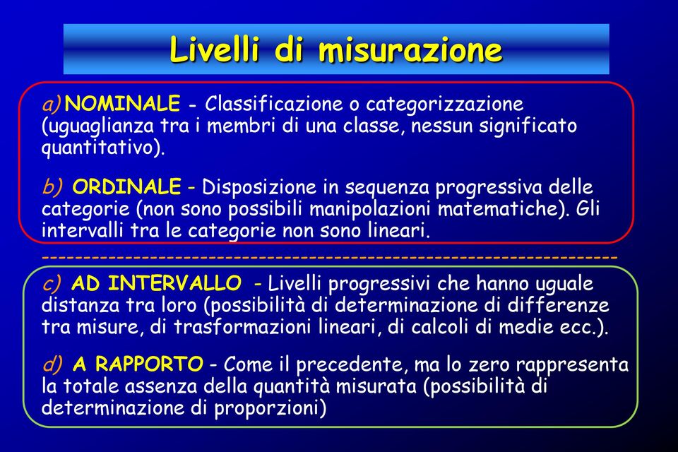 --------------------------------------------------------------------- c) AD INTERVALLO - Livelli progressivi che hanno uguale distanza tra loro (possibilità di determinazione di