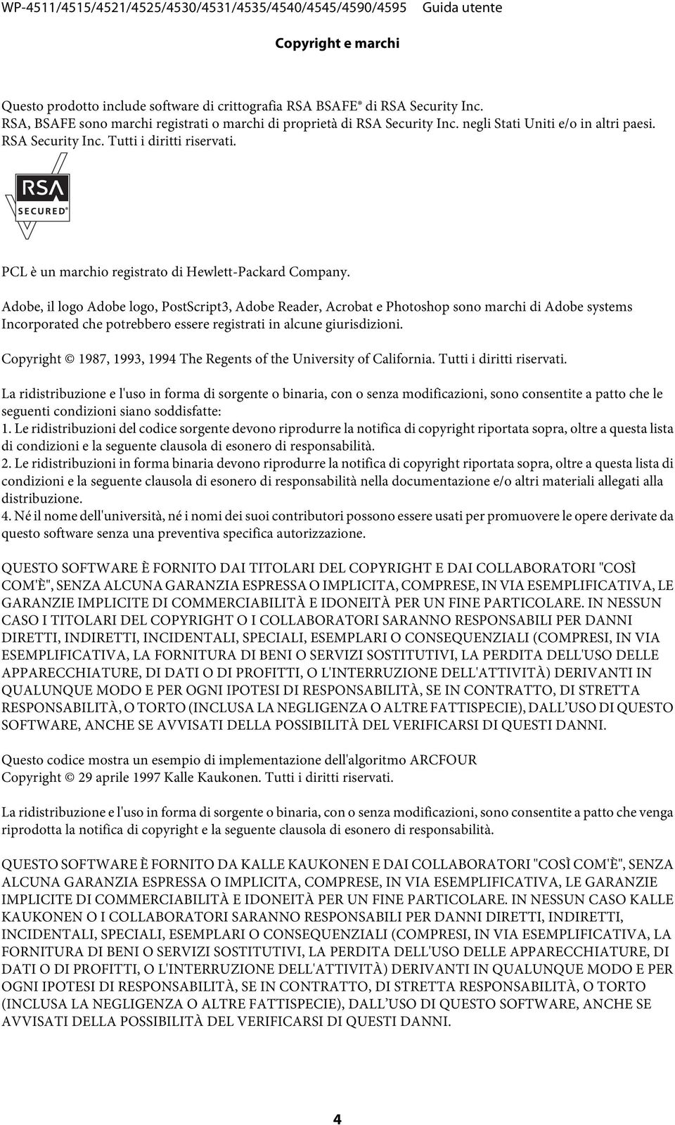 Adobe, il logo Adobe logo, PostScript3, Adobe Reader, Acrobat e Photoshop sono marchi di Adobe systems Incorporated che potrebbero essere registrati in alcune giurisdizioni.