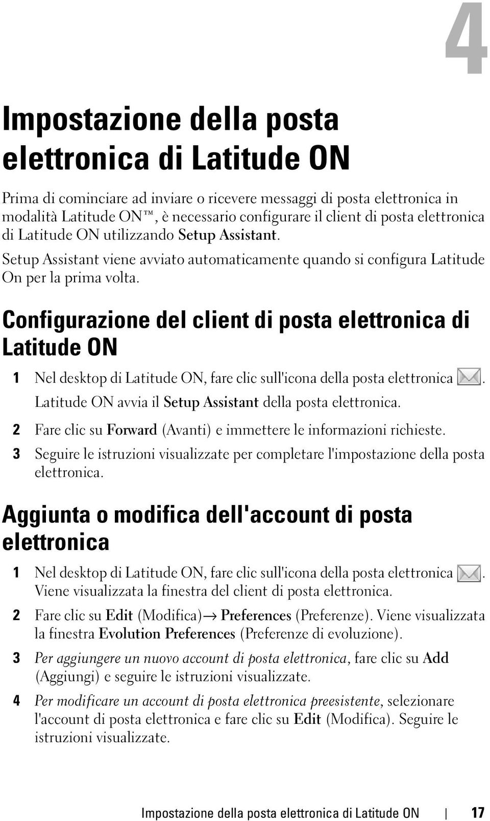 Configurazione del client di posta elettronica di Latitude ON 1 Nel desktop di Latitude ON, fare clic sull'icona della posta elettronica. Latitude ON avvia il Setup Assistant della posta elettronica.