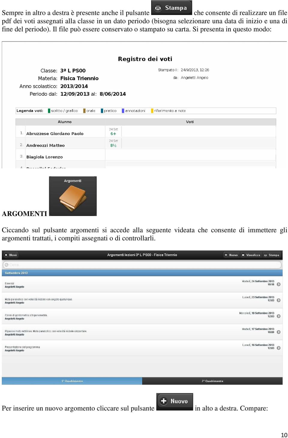 Si presenta in questo modo: ARGOMENTI Ciccando sul pulsante argomenti si accede alla seguente videata che consente di immettere gli