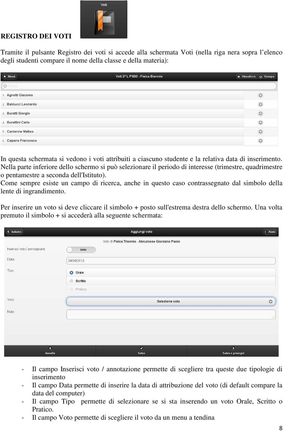 Nella parte inferiore dello schermo si può selezionare il periodo di interesse (trimestre, quadrimestre o pentamestre a seconda dell'istituto).