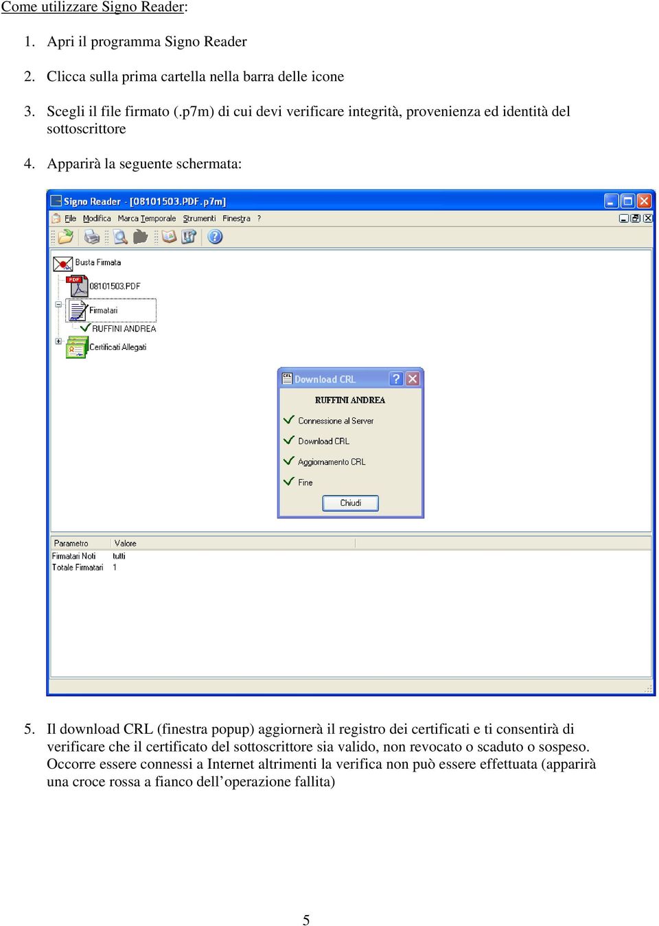 Il download CRL (finestra popup) aggiornerà il registro dei certificati e ti consentirà di verificare che il certificato del sottoscrittore sia
