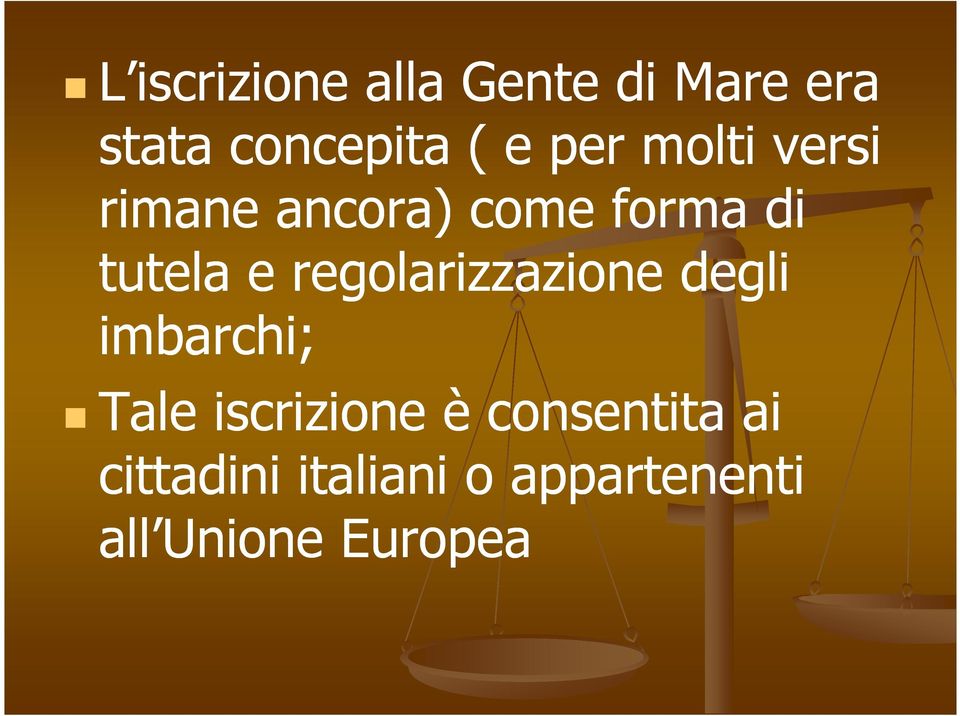 regolarizzazione degli imbarchi; Tale iscrizione è