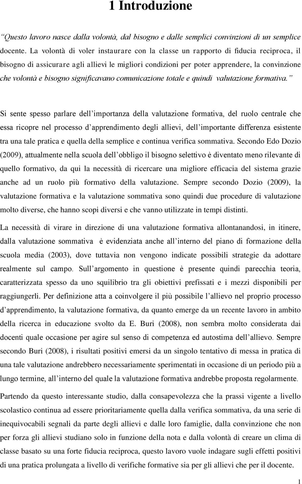 significavano comunicazione totale e quindi valutazione formativa.