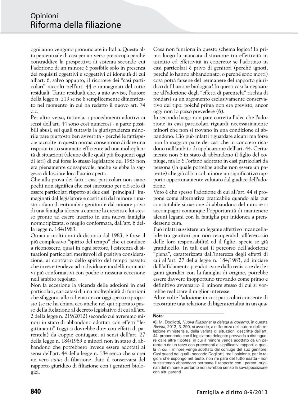 soggettivi di idoneità di cui all art. 6, salvo appunto, il ricorrere dei casi particolari raccolti nell art. 44 e immaginati del tutto residuali.