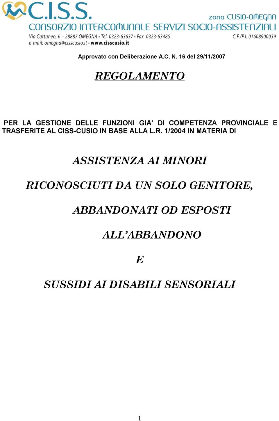 PROVINCIALE E TRASFERITE AL CISS-CUSIO IN BASE ALLA L.R. 1/2004 IN MATERIA DI