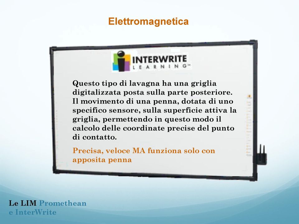 Il movimento di una penna, dotata di uno specifico sensore, sulla superficie attiva la