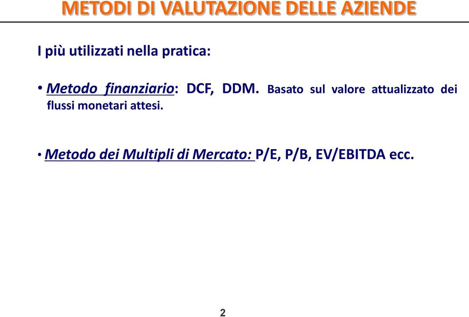 Basato sul valore attualizzato dei flussi monetari