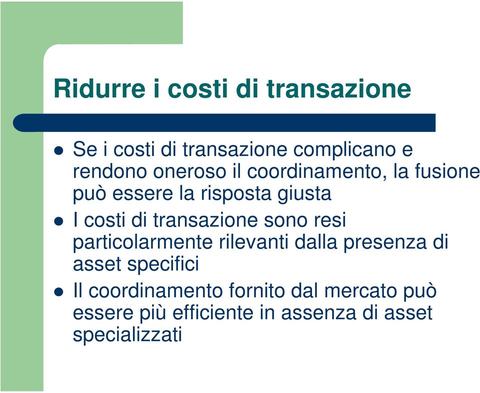 transazione sono resi particolarmente rilevanti dalla presenza di asset specifici