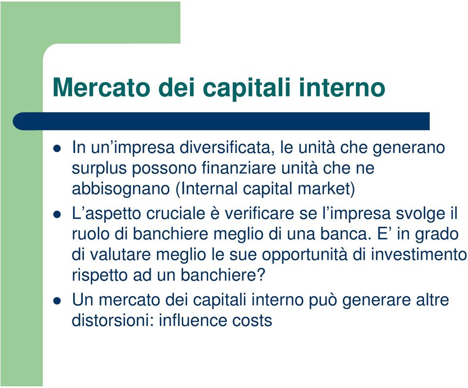 impresa svolge il ruolo di banchiere meglio di una banca.