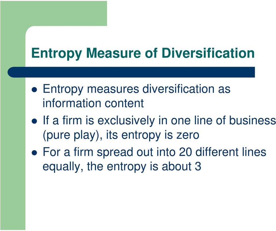 exclusively in one line of business (pure play), its entropy