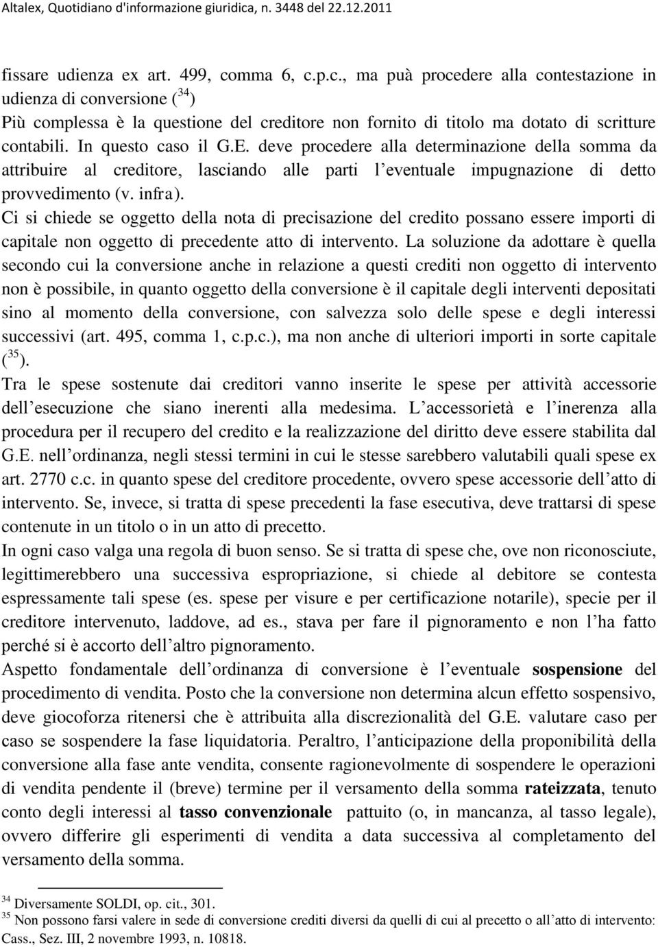 Ci si chiede se oggetto della nota di precisazione del credito possano essere importi di capitale non oggetto di precedente atto di intervento.