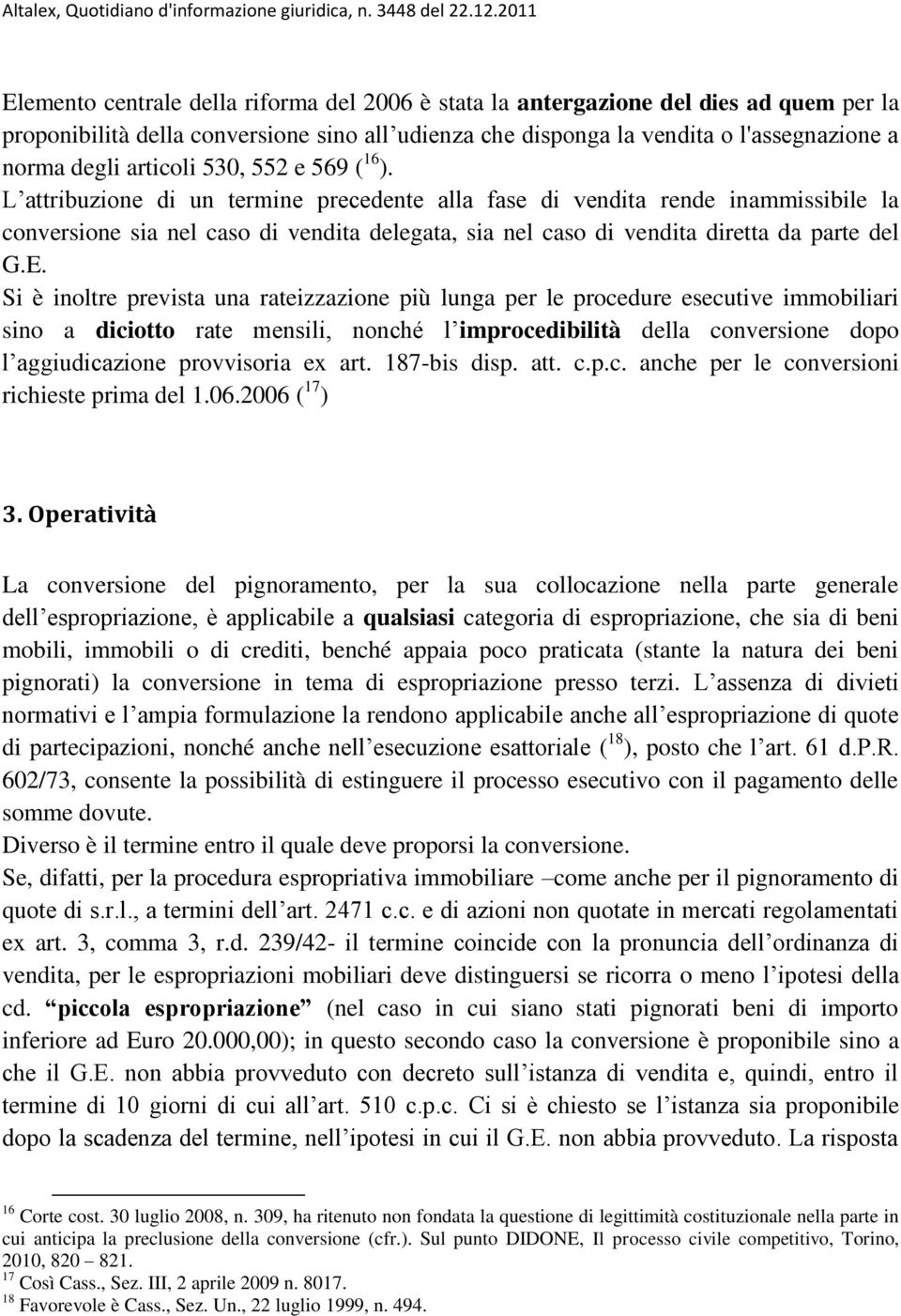 L attribuzione di un termine precedente alla fase di vendita rende inammissibile la conversione sia nel caso di vendita delegata, sia nel caso di vendita diretta da parte del G.E.