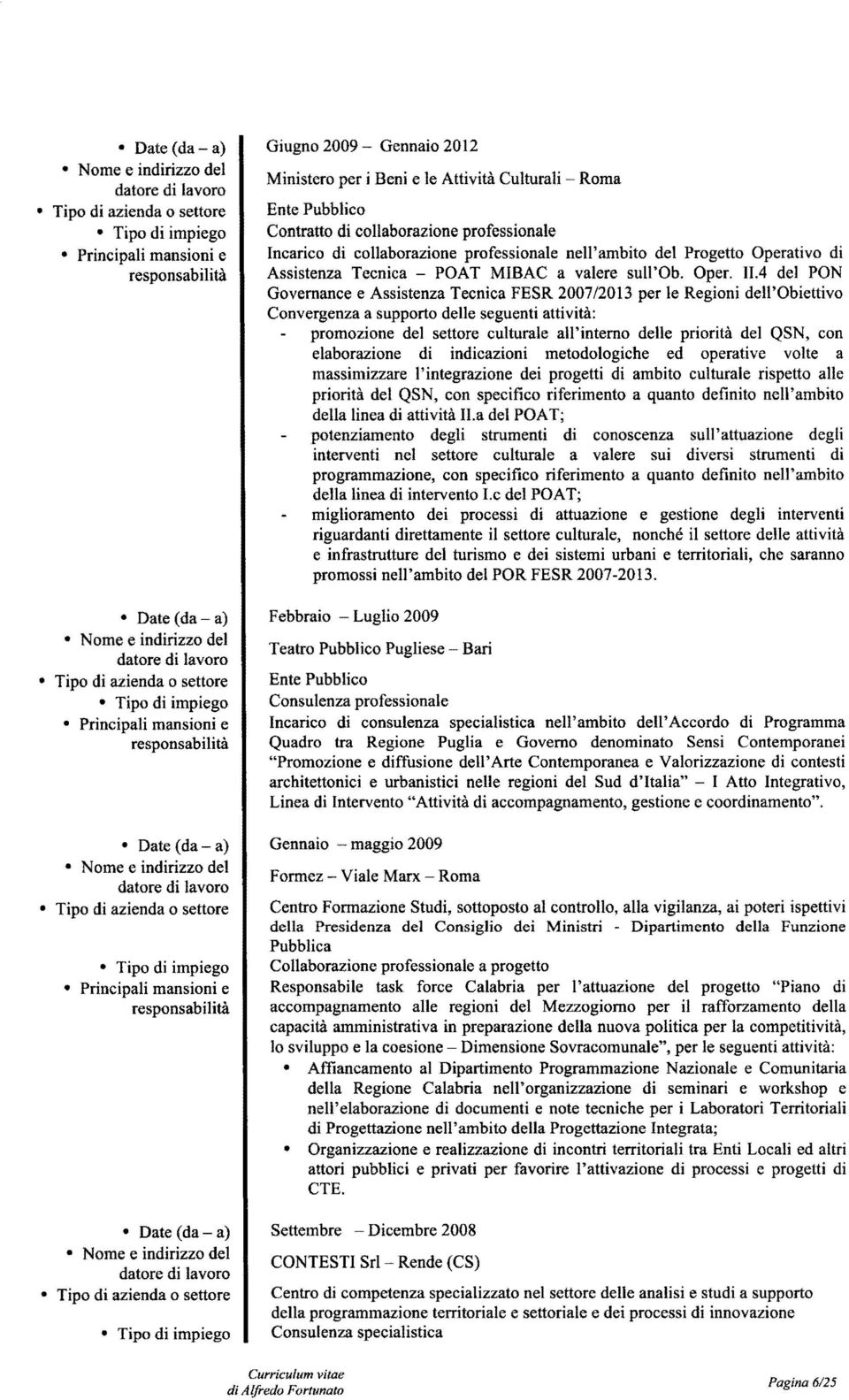 4 del PON Governance e Assistenza Tecnica FESR 2007/2013 per le Regioni dell'obiettivo Convergenza a supporto delle seguenti attività: promozione del settore culturale all'interno delle priorità del