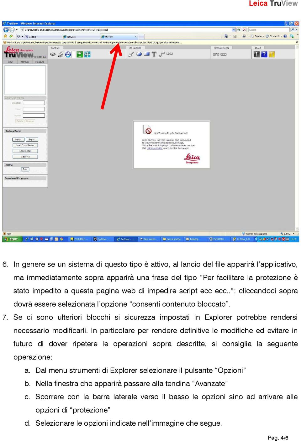 Se ci sono ulteriori blocchi si sicurezza impostati in Explorer potrebbe rendersi necessario modificarli.