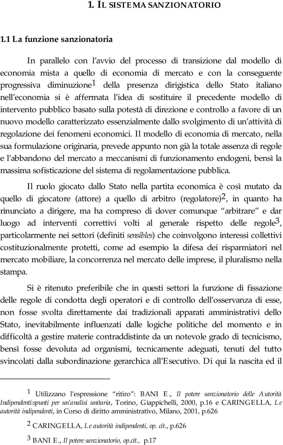 presenza dirigistica dello Stato italiano nell economia si è affermata l idea di sostituire il precedente modello di intervento pubblico basato sulla potestà di direzione e controllo a favore di un