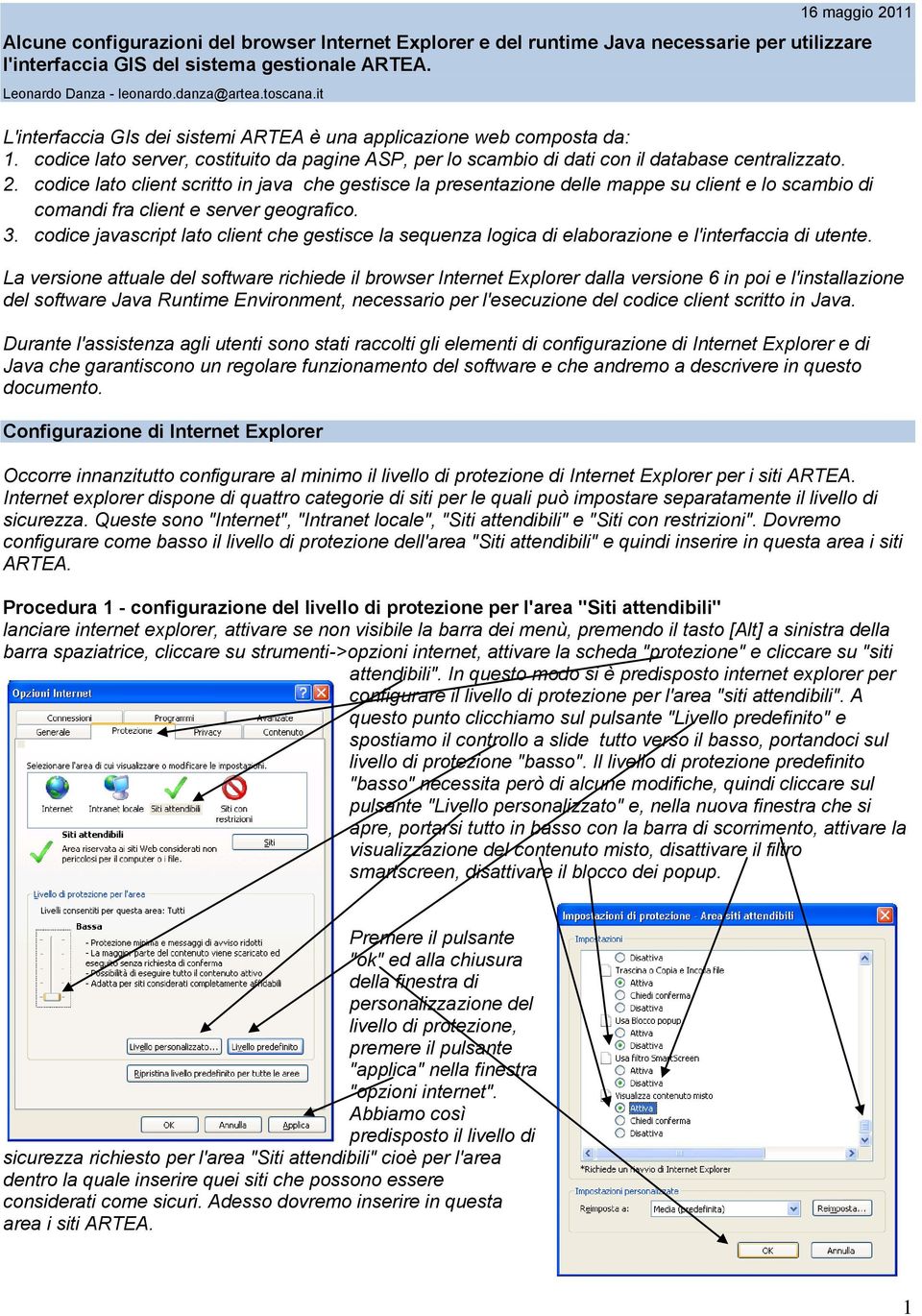 codice lato client scritto in java che gestisce la presentazione delle mappe su client e lo scambio di comandi fra client e server geografico. 3.