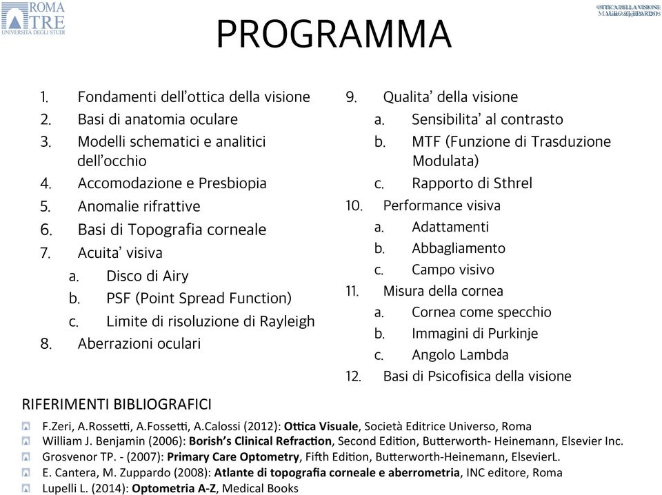 Benjamin (2006): Borish s Clinical Refrac5on, Second EdiFon, BuHerworth- Heinemann, Elsevier Inc. Grosvenor TP.