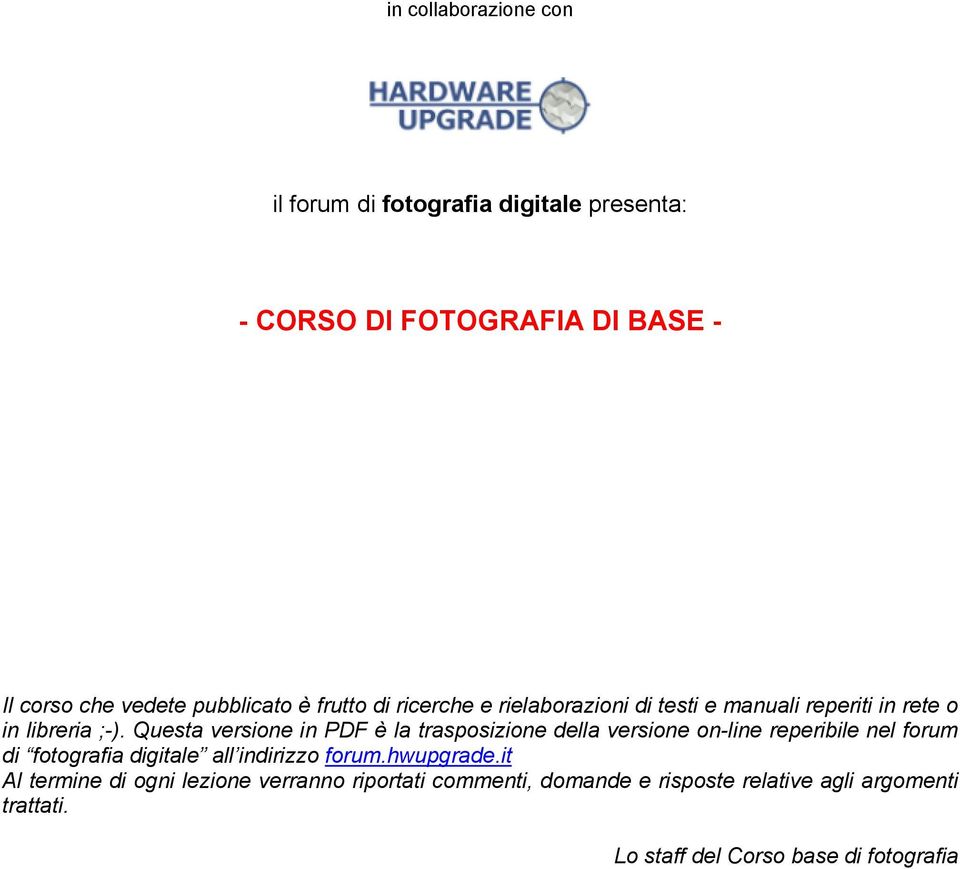 Questa versione in PDF è la trasposizione della versione on-line reperibile nel forum di fotografia digitale all indirizzo