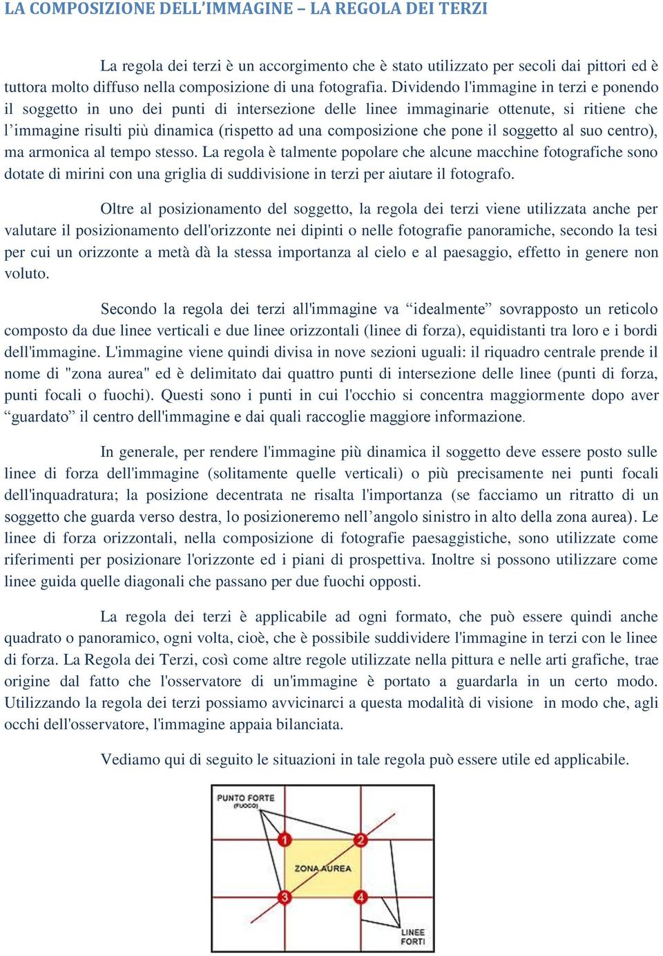 pone il soggetto al suo centro), ma armonica al tempo stesso.