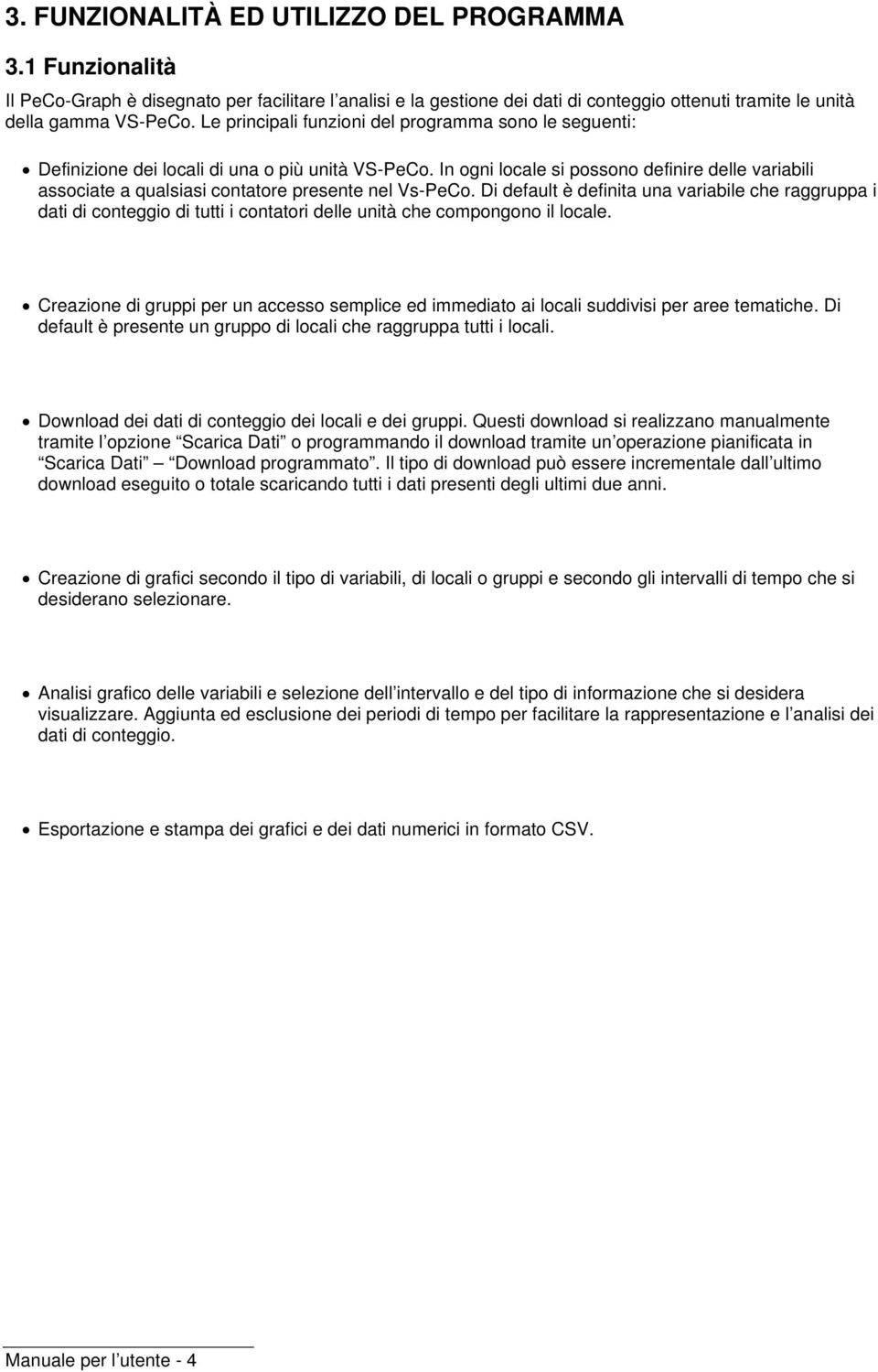 In ogni locale si possono definire delle variabili associate a qualsiasi contatore presente nel Vs-PeCo.