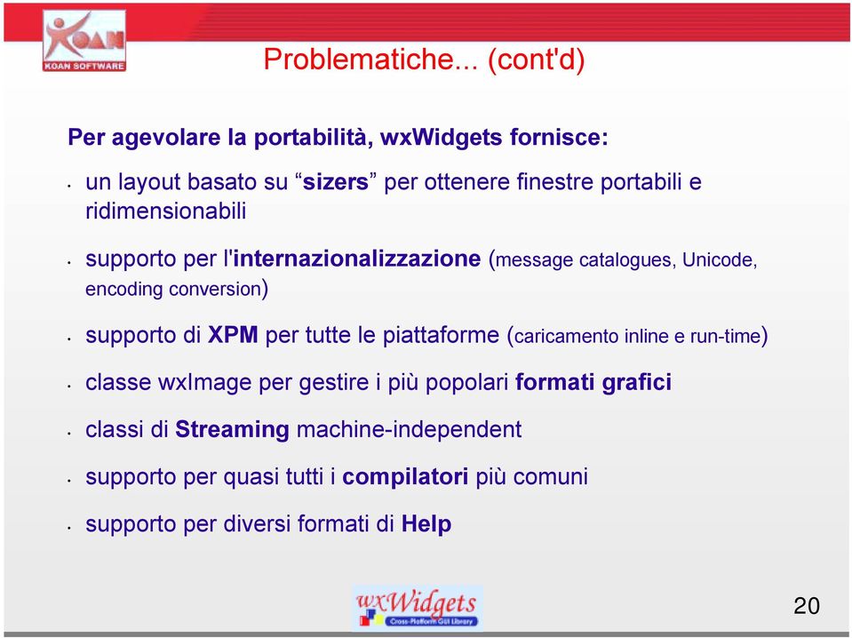 ridimensionabili supporto per l'internazionalizzazione (message catalogues, Unicode, encoding conversion) supporto di XPM per