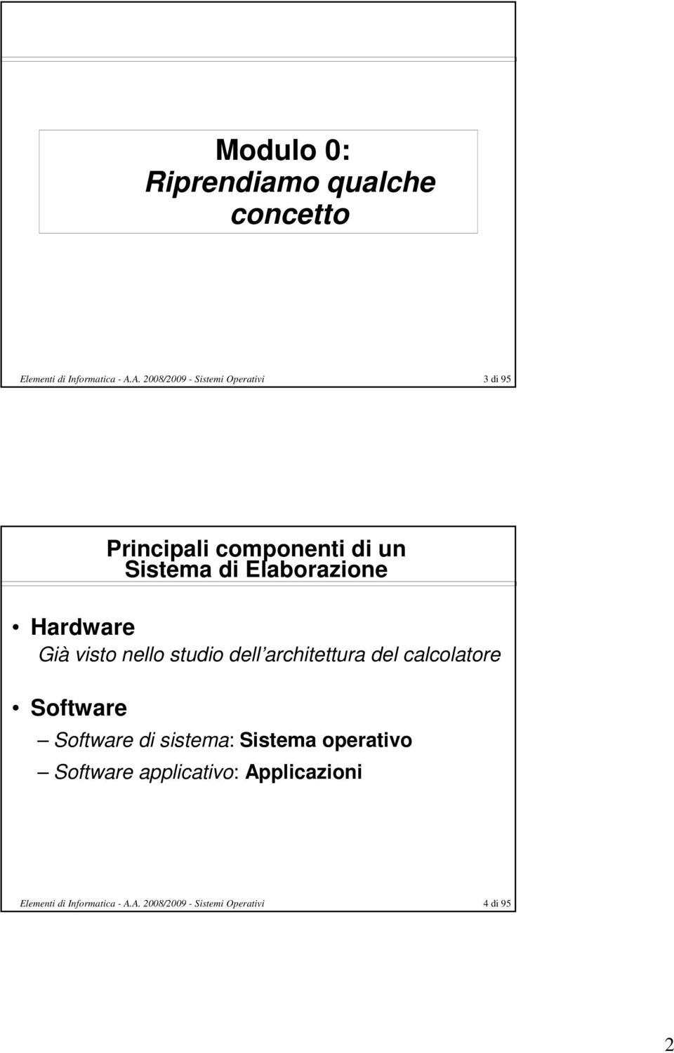 nello studio dell architettura del calcolatore Software Software