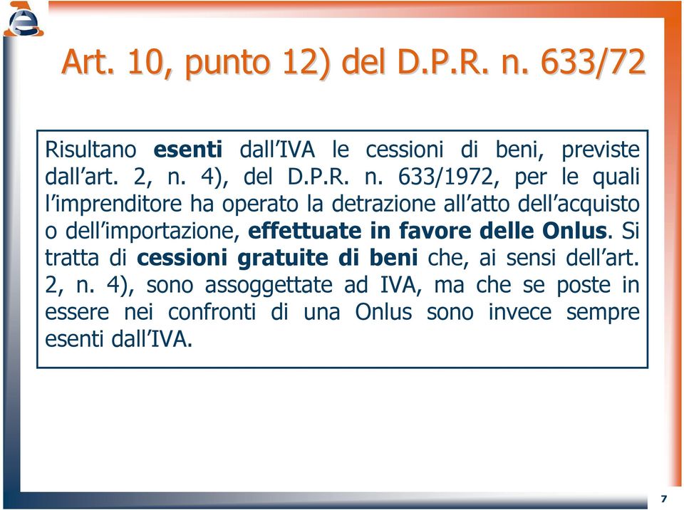 633/1972, per le quali l imprenditore ha operato la detrazione all atto dell acquisto o dell importazione,