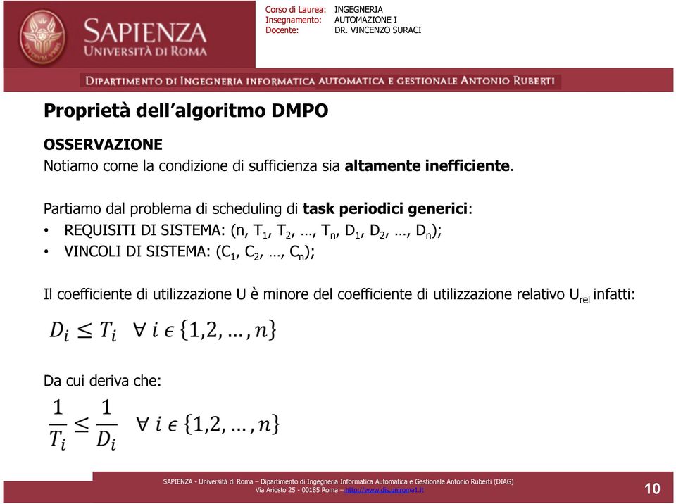 2,, D n ); VINCOLI DI SISTEMA: (C 1, C 2,, C n ); Il coefficiente di utilizzazione U è minore del coefficiente