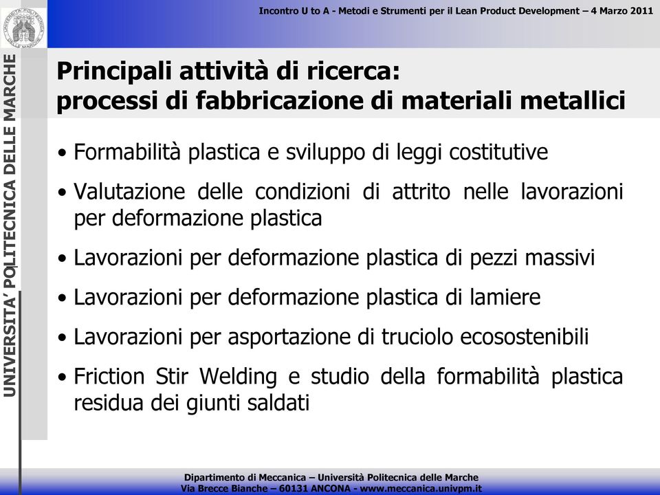 deformazione plastica di pezzi massivi Lavorazioni per deformazione plastica di lamiere Lavorazioni per