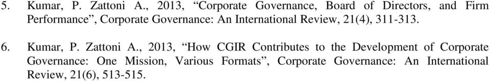 Governance: An International Review, 21(4), 311-313. 6. Kumar, P. Zattoni A.