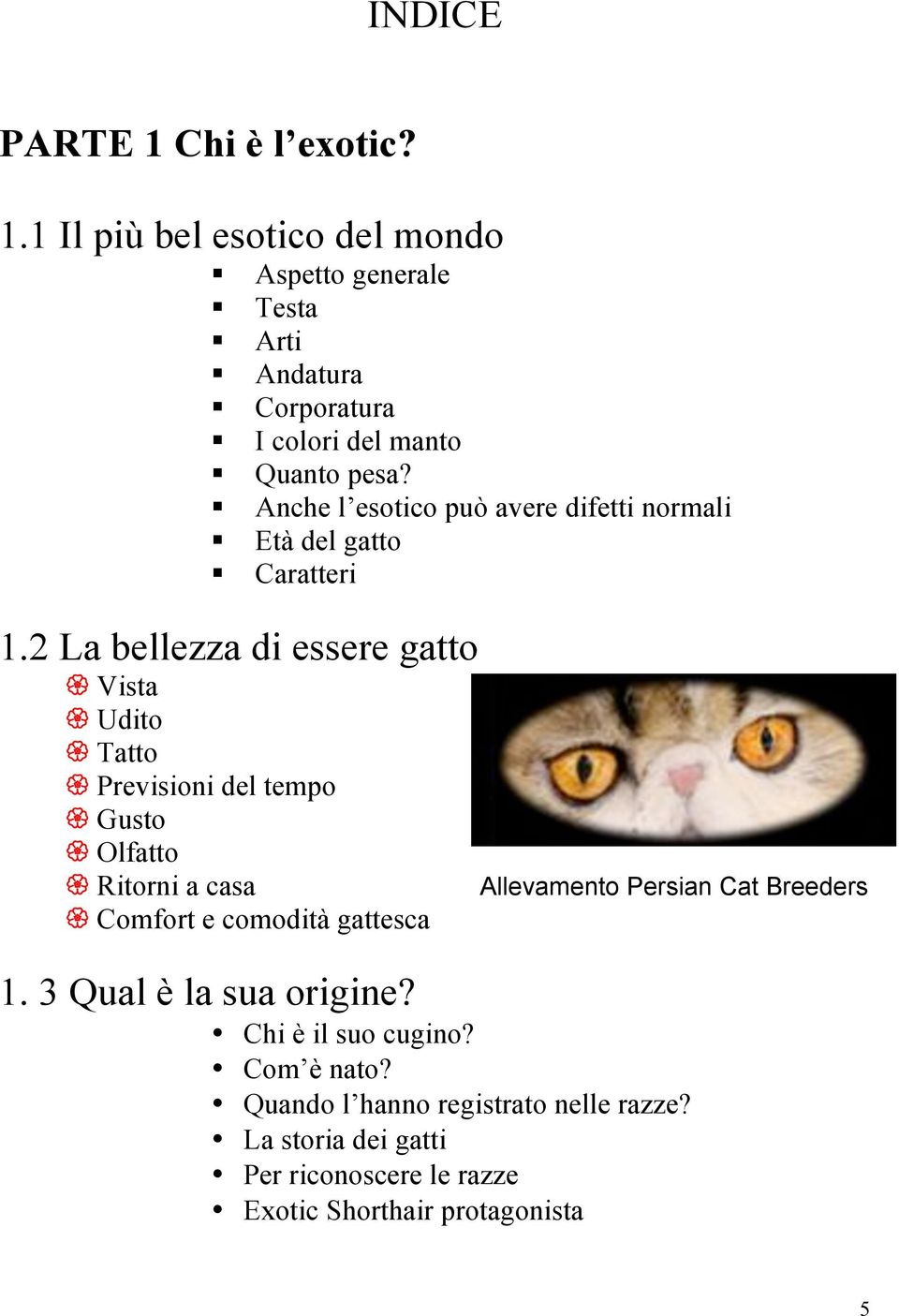 gattesca Aspetto generale Testa Arti Andatura Corporatura I colori del manto Quanto pesa?