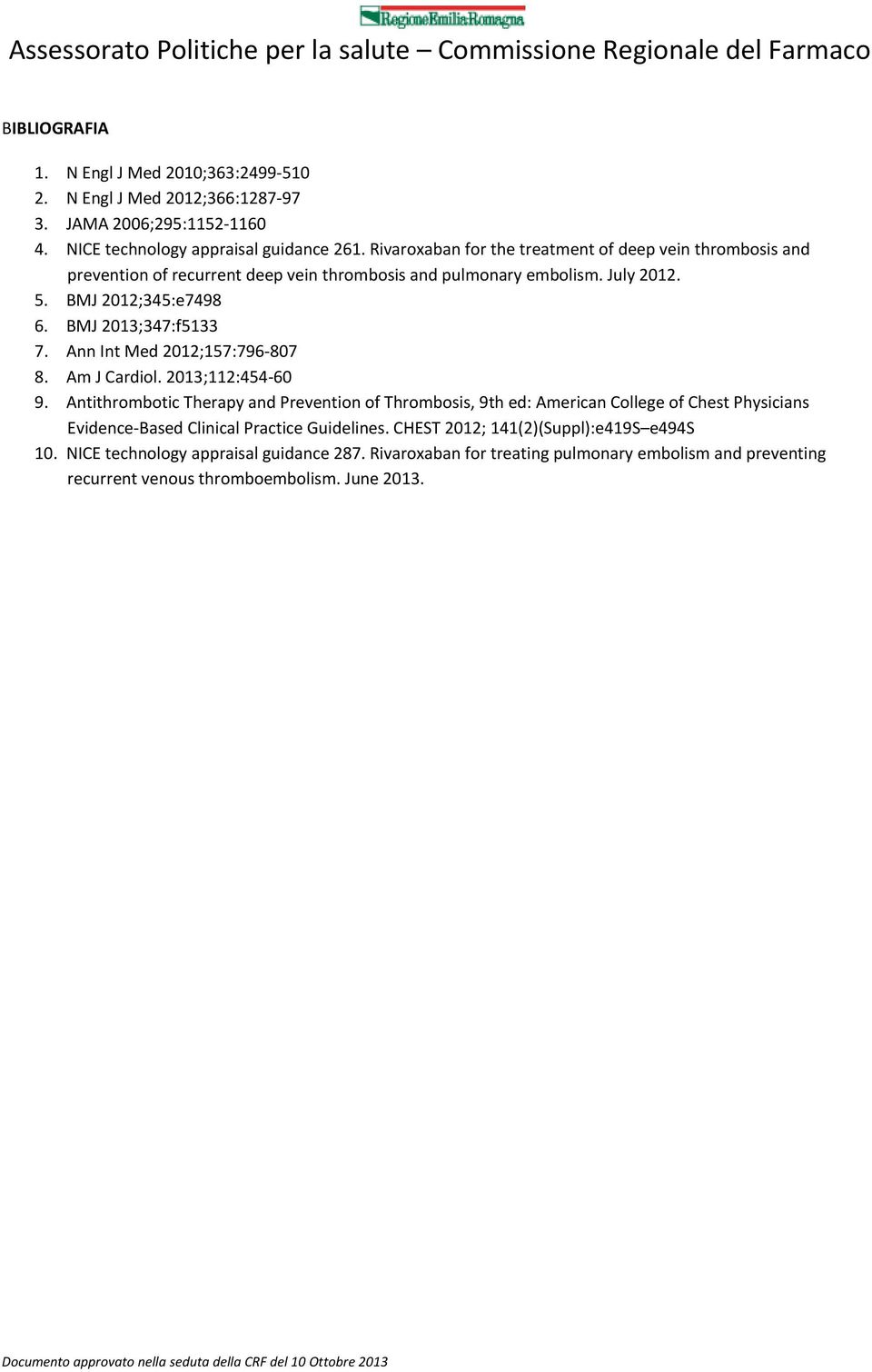 BMJ 2013;347:f5133 7. Ann Int Med 2012;157:796 807 8. Am J Cardiol. 2013;112:454 60 9.