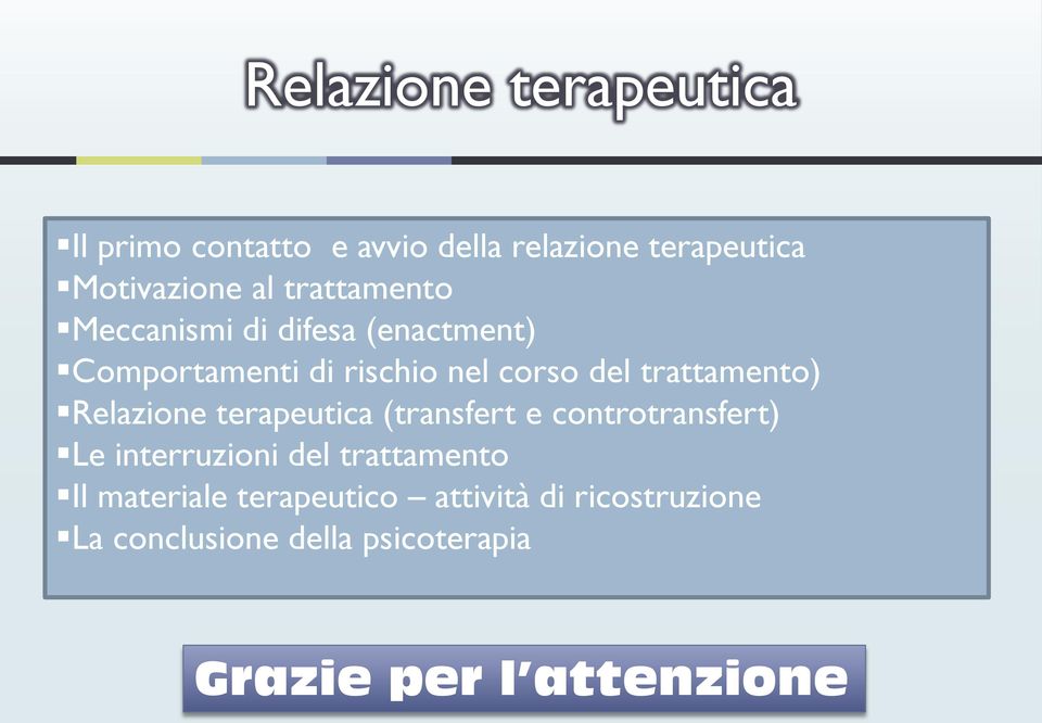 trattamento) Relazione terapeutica (transfert e controtransfert) Le interruzioni del